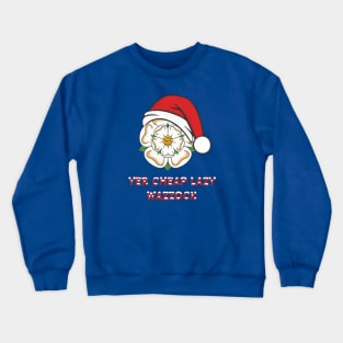 Yorkshire Christmas Yer Cheap Lazy Wazzock Crewneck Sweatshirt